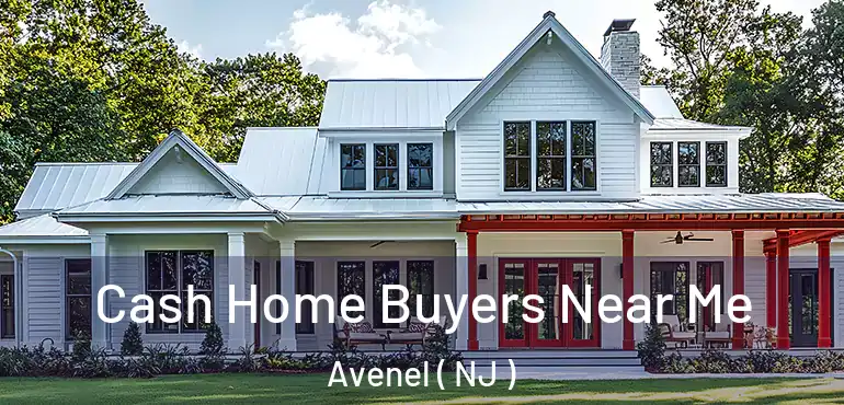  Cash Home Buyers Near Me Avenel ( NJ )