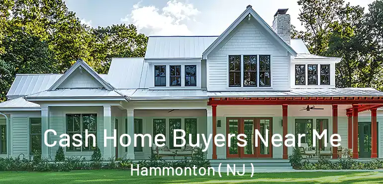  Cash Home Buyers Near Me Hammonton ( NJ )