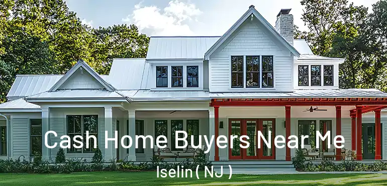  Cash Home Buyers Near Me Iselin ( NJ )