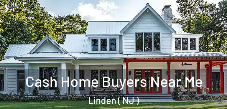  Cash Home Buyers Near Me Linden ( NJ )