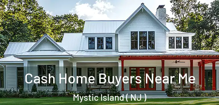  Cash Home Buyers Near Me Mystic Island ( NJ )