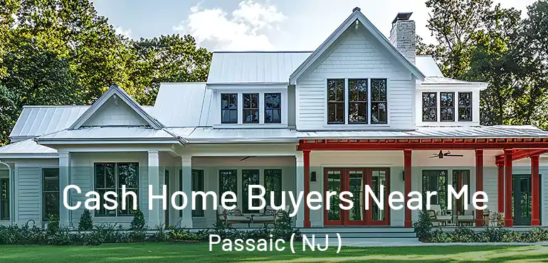  Cash Home Buyers Near Me Passaic ( NJ )