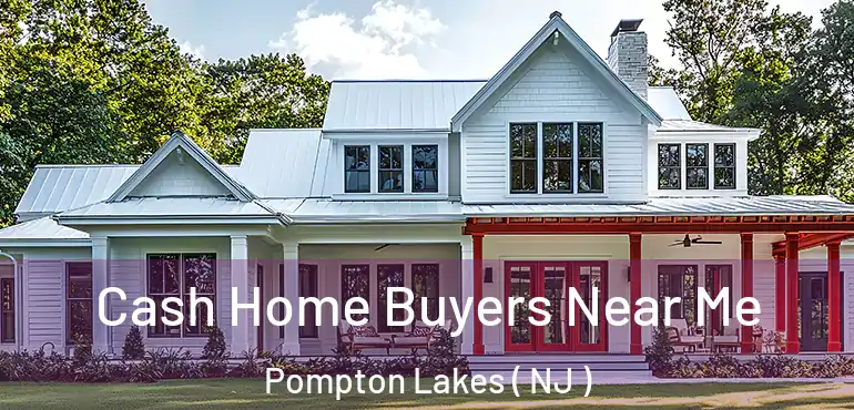  Cash Home Buyers Near Me Pompton Lakes ( NJ )