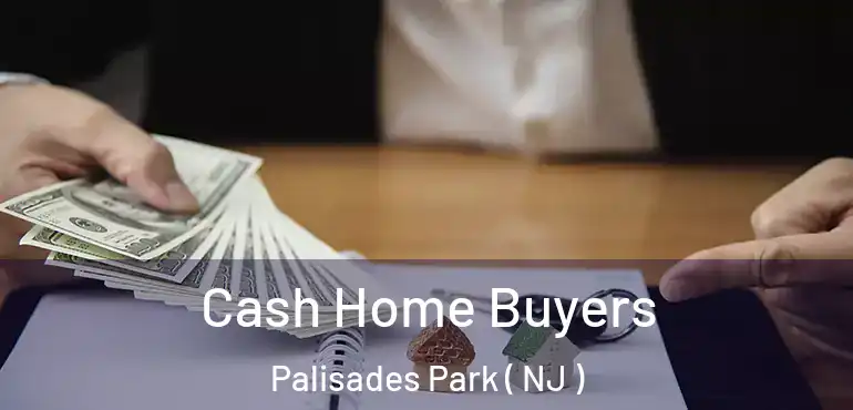  Cash Home Buyers Palisades Park ( NJ )