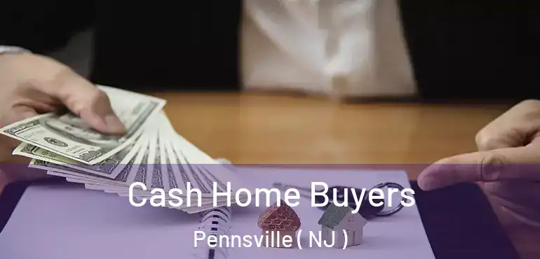  Cash Home Buyers Pennsville ( NJ )