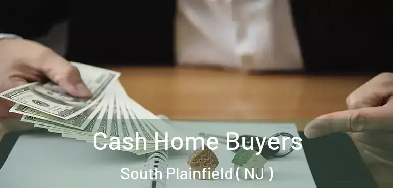  Cash Home Buyers South Plainfield ( NJ )