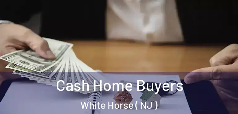  Cash Home Buyers White Horse ( NJ )