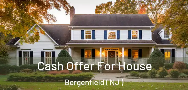  Cash Offer For House Bergenfield ( NJ )