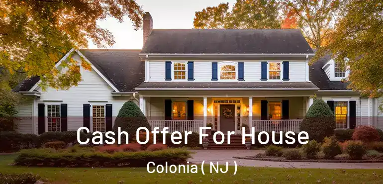  Cash Offer For House Colonia ( NJ )