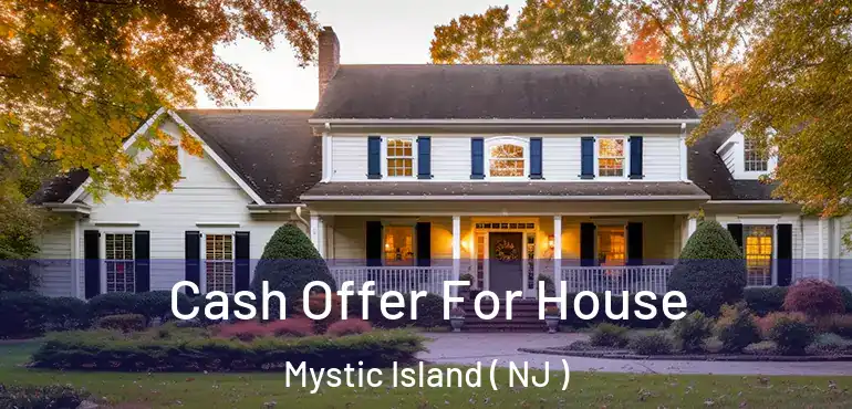 Cash Offer For House Mystic Island ( NJ )