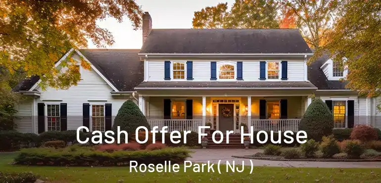  Cash Offer For House Roselle Park ( NJ )