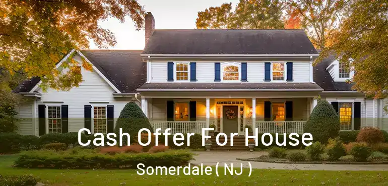  Cash Offer For House Somerdale ( NJ )