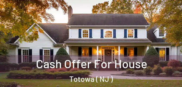  Cash Offer For House Totowa ( NJ )
