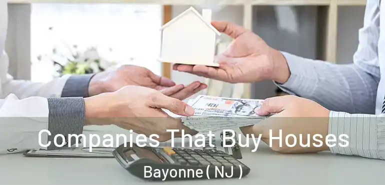  Companies That Buy Houses Bayonne ( NJ )