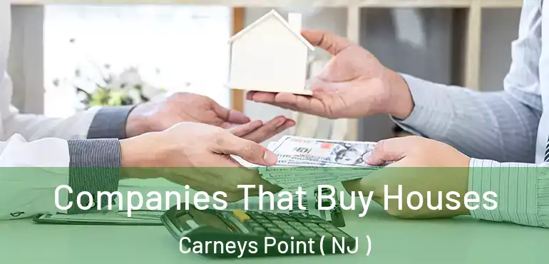  Companies That Buy Houses Carneys Point ( NJ )