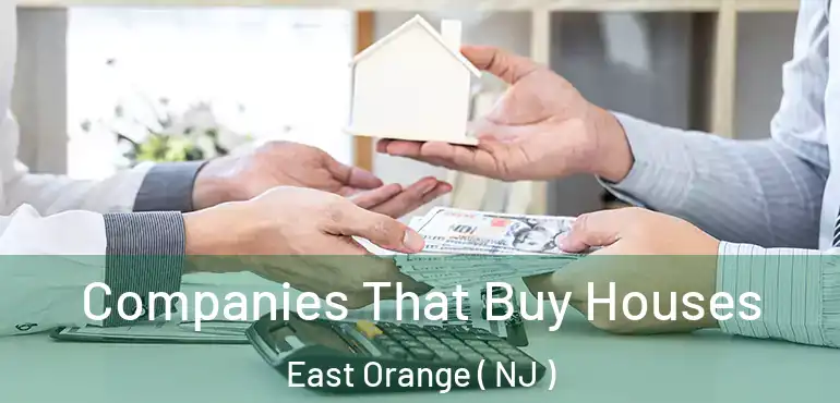  Companies That Buy Houses East Orange ( NJ )