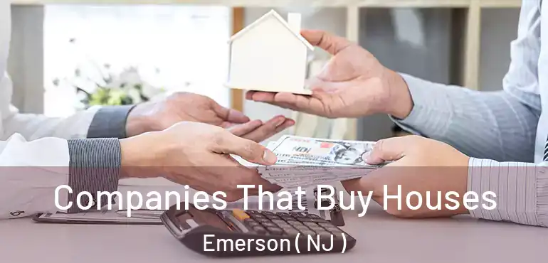  Companies That Buy Houses Emerson ( NJ )