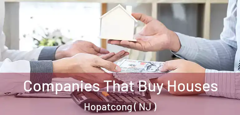  Companies That Buy Houses Hopatcong ( NJ )