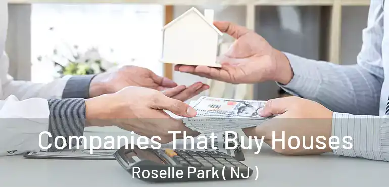  Companies That Buy Houses Roselle Park ( NJ )