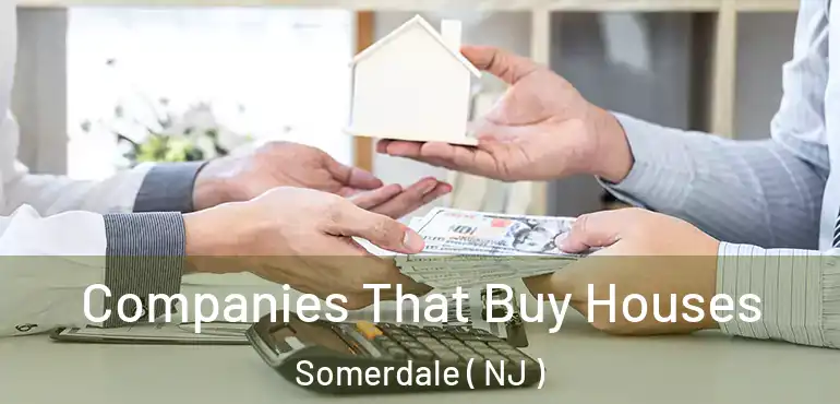  Companies That Buy Houses Somerdale ( NJ )