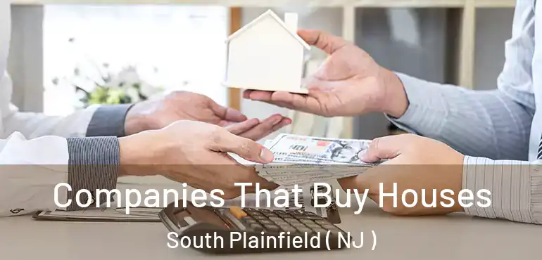  Companies That Buy Houses South Plainfield ( NJ )