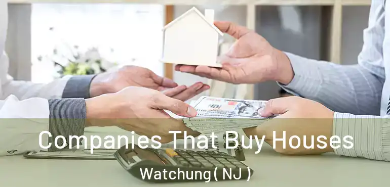  Companies That Buy Houses Watchung ( NJ )