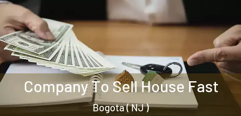  Company To Sell House Fast Bogota ( NJ )