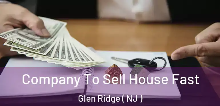  Company To Sell House Fast Glen Ridge ( NJ )