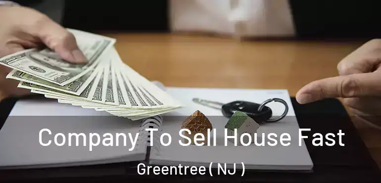  Company To Sell House Fast Greentree ( NJ )