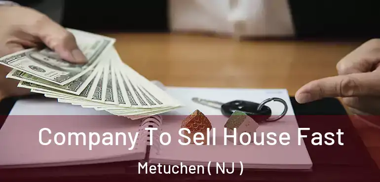  Company To Sell House Fast Metuchen ( NJ )