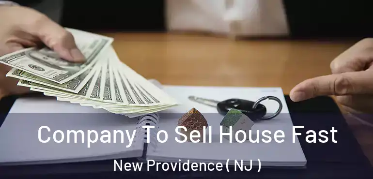  Company To Sell House Fast New Providence ( NJ )