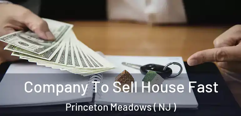  Company To Sell House Fast Princeton Meadows ( NJ )