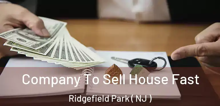  Company To Sell House Fast Ridgefield Park ( NJ )