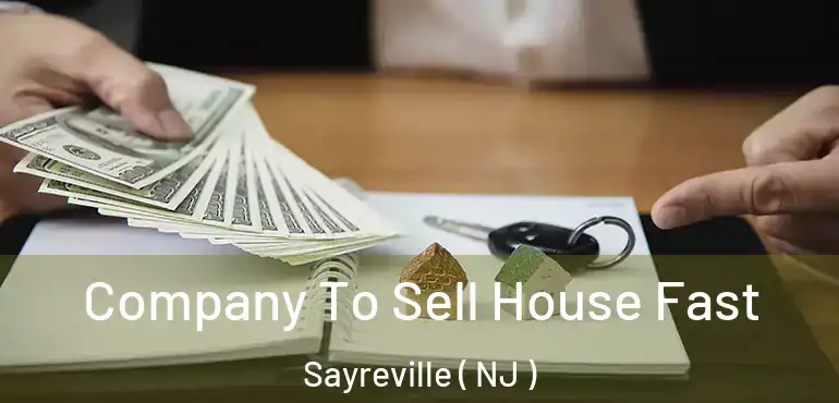  Company To Sell House Fast Sayreville ( NJ )