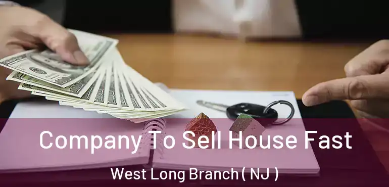  Company To Sell House Fast West Long Branch ( NJ )