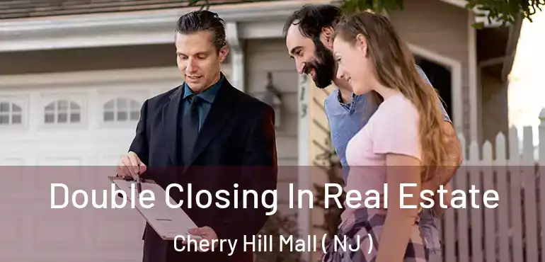  Double Closing In Real Estate Cherry Hill Mall ( NJ )