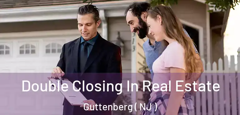  Double Closing In Real Estate Guttenberg ( NJ )