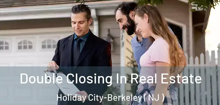  Double Closing In Real Estate Holiday City-Berkeley ( NJ )