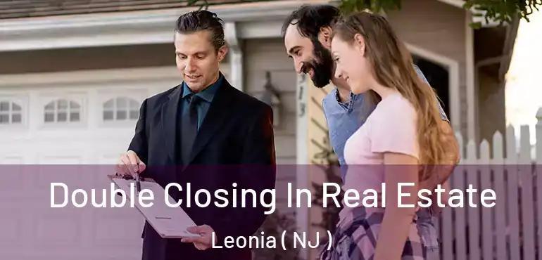  Double Closing In Real Estate Leonia ( NJ )