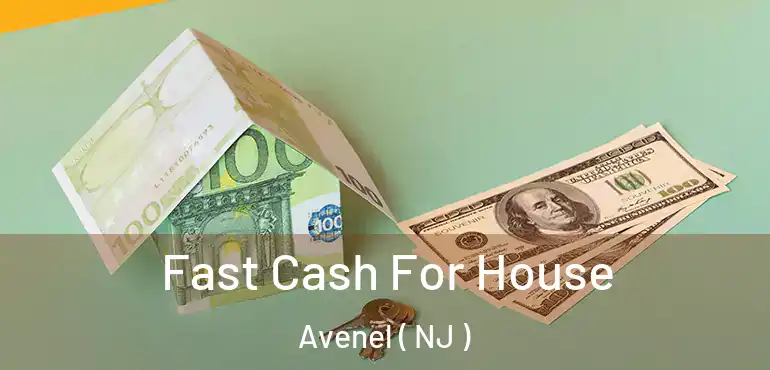  Fast Cash For House Avenel ( NJ )