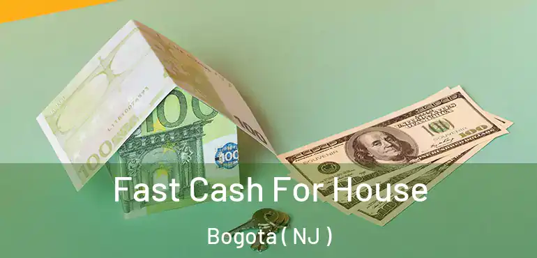  Fast Cash For House Bogota ( NJ )