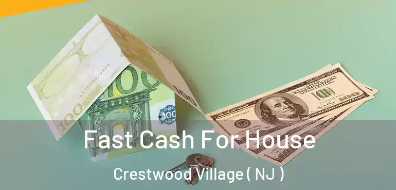  Fast Cash For House Crestwood Village ( NJ )