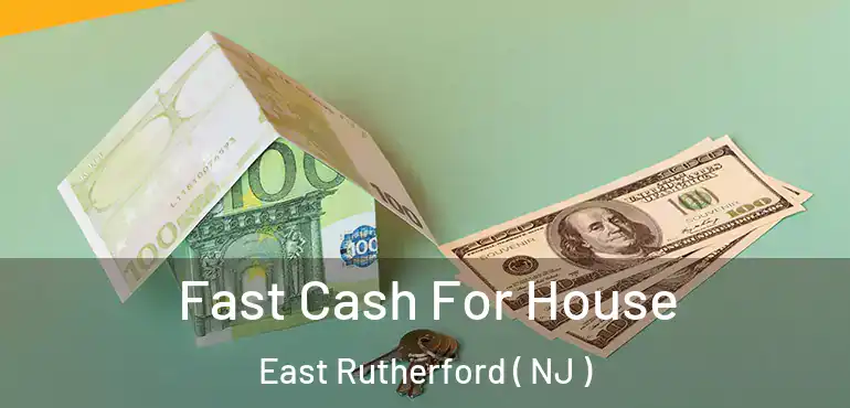  Fast Cash For House East Rutherford ( NJ )