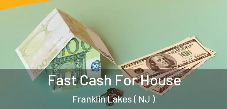  Fast Cash For House Franklin Lakes ( NJ )