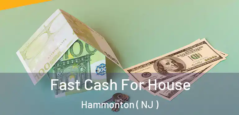  Fast Cash For House Hammonton ( NJ )