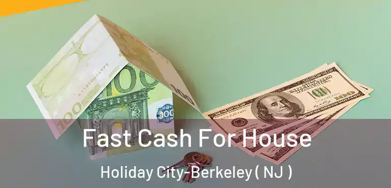  Fast Cash For House Holiday City-Berkeley ( NJ )