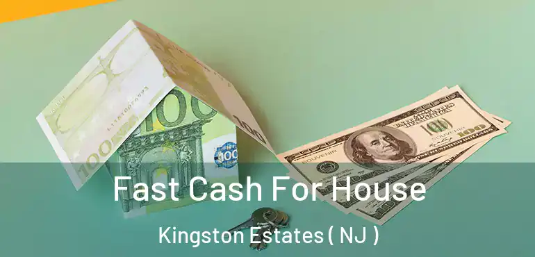  Fast Cash For House Kingston Estates ( NJ )