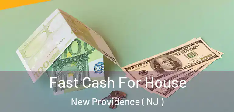  Fast Cash For House New Providence ( NJ )