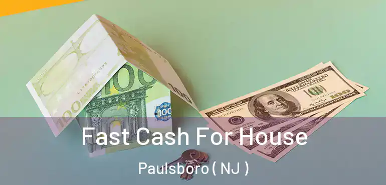  Fast Cash For House Paulsboro ( NJ )