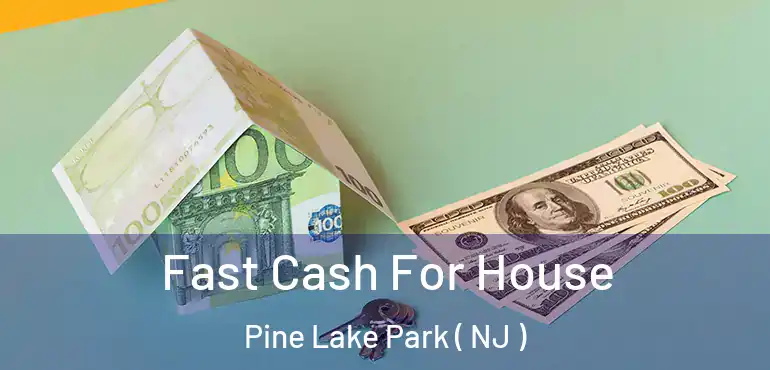  Fast Cash For House Pine Lake Park ( NJ )